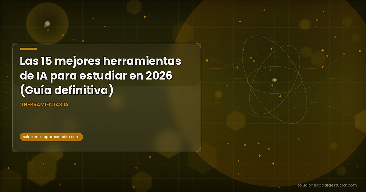Las 15 mejores herramientas de IA para estudiar en 2026 (Guía definitiva)