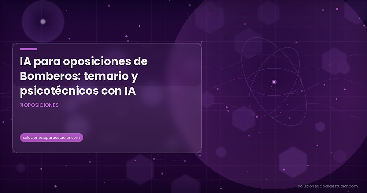 IA para oposiciones de Bomberos: temario y psicotécnicos con IA