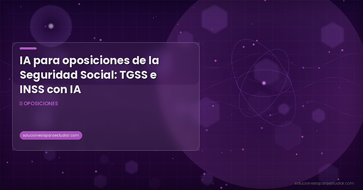 IA para oposiciones de la Seguridad Social: TGSS e INSS con IA