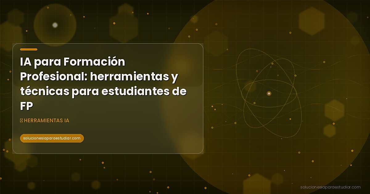 IA para Formación Profesional: herramientas y técnicas para estudiantes de FP