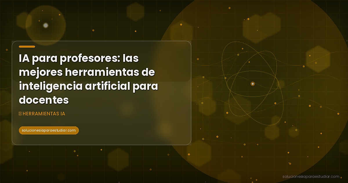 IA para profesores: las mejores herramientas de inteligencia artificial para docentes