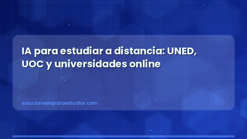 IA para estudiar a distancia: UNED, UOC y universidades online